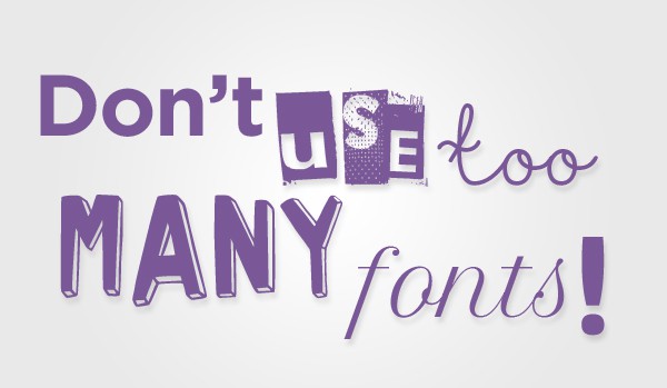 Don't use too many fonts